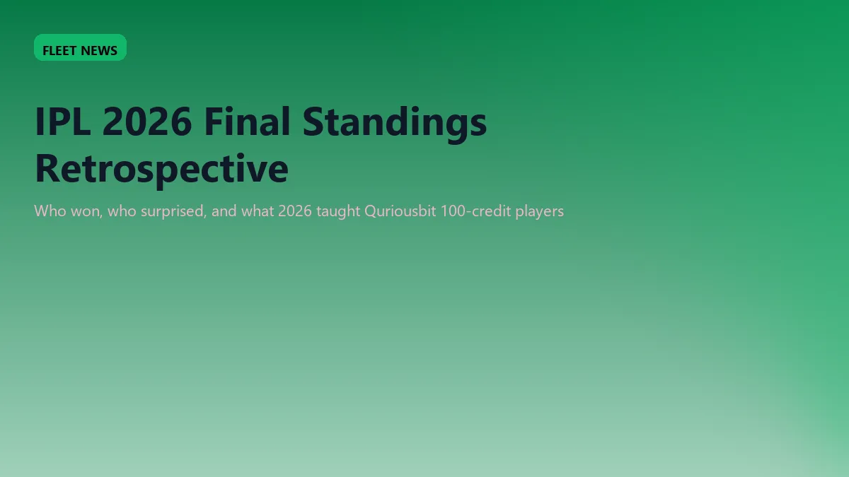 IPL 2026 final standings and fantasy retrospective on Quriousbit: who won, who surprised, and what the season taught 100-credit players